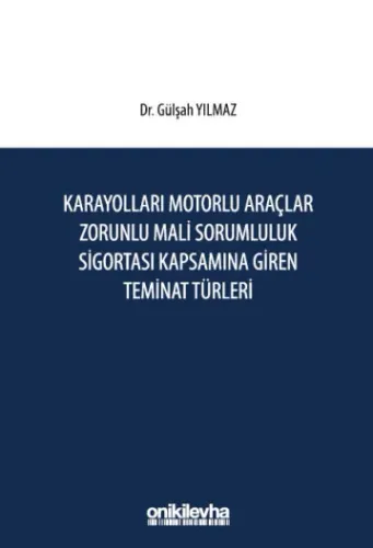 Karayolları Motorlu Araçlar Zorunlu Mali Sorumluluk Sigortası Kapsamına Giren Teminat Türleri