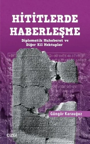 Hititlerde Haberleşme; Diplomatik Muhaberat ve Diğer Kil Mektuplar