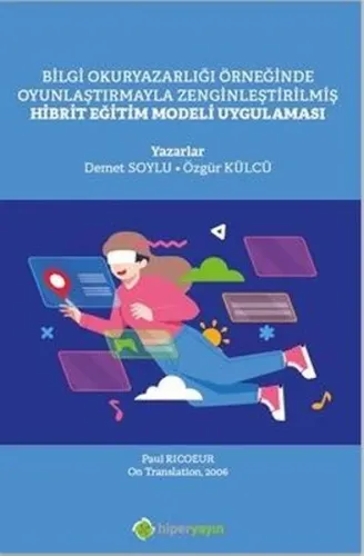 Bilgi Okuryazarlığı Örneğinde Oyunlaştırmayla Zenginleştirilmiş Hibrit Eğitim Modeli Uygulaması