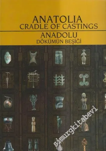 Anadolu: Dökümün Beşiği = Anatolia: Cradle of Castings  -        2004