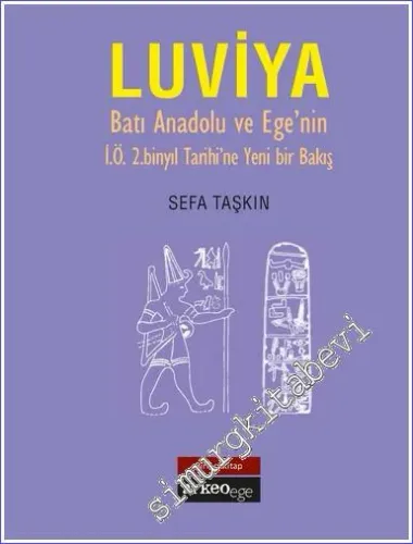 Luviya I: Batı Anadolu ve Ege'nin İÖ 2. Binyıl Tarihi'ne Yeni Bir Bakış   -         2016