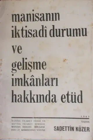 Manisanın İktisadi Durumu ve Gelişme İmkanları Hakkında Etüd