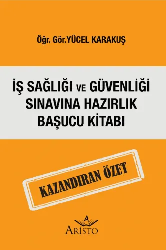 İş Sağlığı ve Güvenliği Sınavına Hazırlık Başucu Kitabı