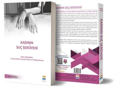 Kadının Suç Serüveni; Kadın Hükümlüler: Cezaevi Öncesi, Cezaevi Süreci ve Tahliye Sonrası