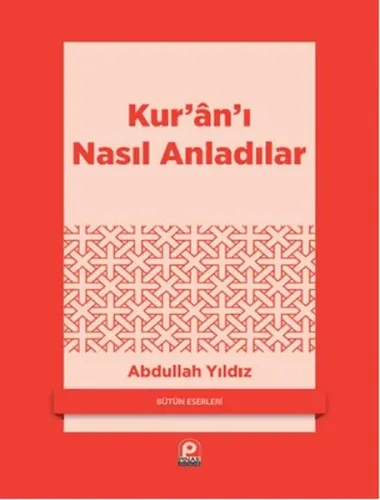 Kur'an'ı Nasıl Anladılar?