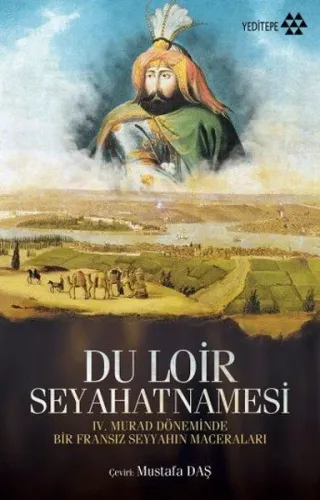 Du Loir Seyahatnamesi; IV.. Murad Döneminde Bir Fransız Seyyahın Maceraları