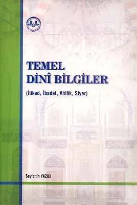 Temel Dini Bilgiler (İtikad, İbadet, Ahlak, Siyer)