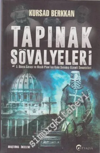Tapınak Şövalyeleri: 3. Dünya Savaşı ve Mesih Planı'nın Kana Susamış G