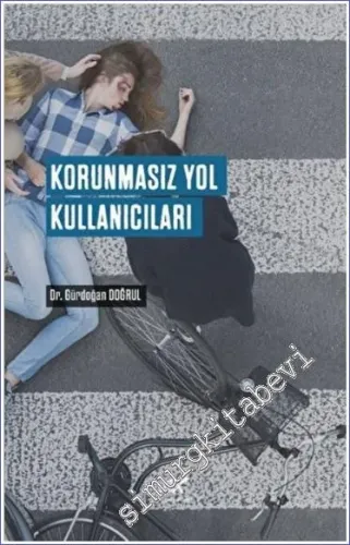 Korunmasız Yol Kullanıcıları Yaya Kazalarında  Olay Yeri İncelemesi -         2022