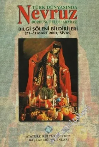 Türk Dünyasında Nevruz: Dördüncü Uluslararası Bilgi Şöleni Bildirileri 21-23 Mart 2001, Sivas -        1999