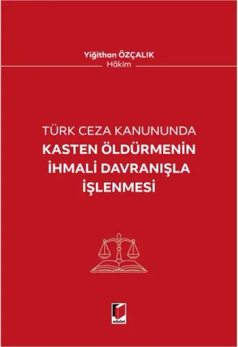 Kasten Öldürmenin İhmali Davranışla İşlenmesi