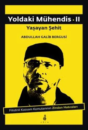 Yoldaki Mühendis 2 Yaşayan Şehit; Filistinli Kassam Komutanının Zindan Hatıraları