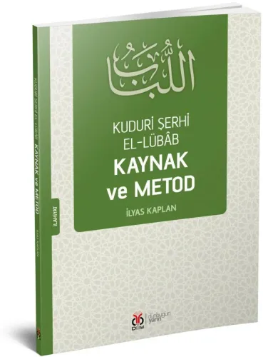 Kudûrî Şerhi el-Lübâb Kaynak ve Metod İlyas Kaplan Kudûrî Şerhi el-Lübâb Kaynak ve Metod İlyas Kaplan