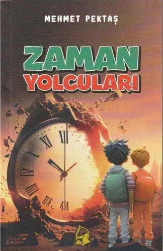 Zaman Yolcuları;Macera Romanı 9+Yaş
