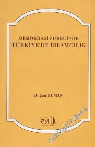 Demokrasi Sürecinde Türkiye'de İslamcılık -