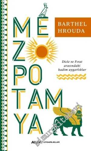 Mezopotamya: Dicle ve Fırat Arasındaki Kadim Uygarlıklar -