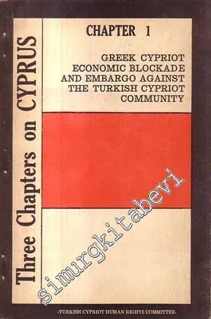 Three Chapters on Cyprus - Chapter 1: Greek Cypriot Economic Blockade and Embargo Against the Turkish Cypriot Community  -