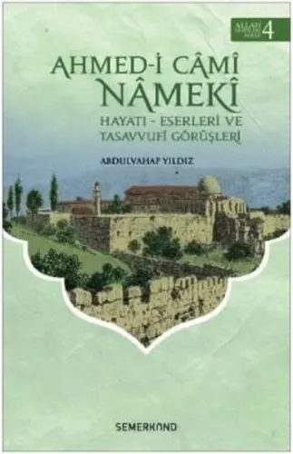 Ahmedi Cami Nameki; Hayatı - Eserleri ve Tasavvufi Görüşleri