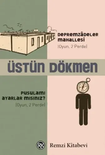 Depremzadeler Mahallesi, Pusulamı Ayarlarmısınız Üstün Dökmen