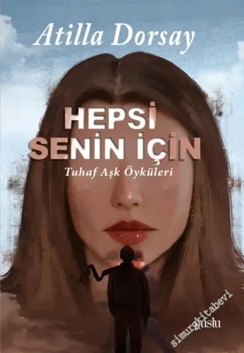 Hepsi Senin İçin : Tuhaf Aşk Öyküleri -         2022