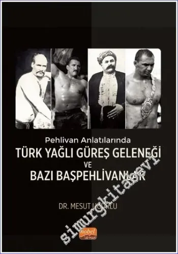 Pehlivan Anlatılarında Türk Yağlı Güreş Geleneği ve Bazı Başpehlivanlar -         2025
