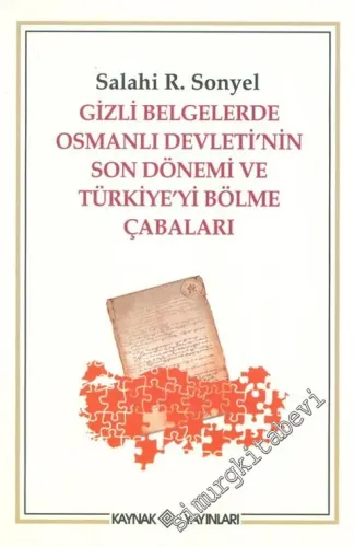 Gizli Belgelerde Osmanlı Devleti'nin Son Dönemi ve Türkiye'yi Bölme Çabaları -