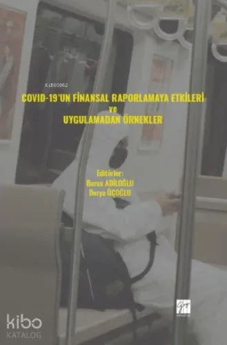 COVID-19' un Finansal Raporlamaya Etkileri ve Uygulamadan Örnekler