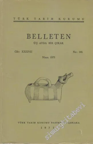 Türk Tarih Kurumu Belleten - Sayı: 146  Cilt: 37    Nisan