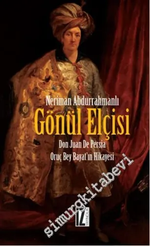 Gönül Elçisi: Don Juan De Persia - Oruç Bey Bayat'ın Hikayesi -         2015