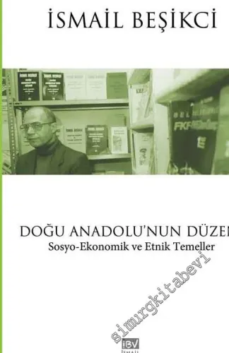 Doğu Anadolu'nun Düzeni: Sosyo - Ekonomik ve Etnik Temeller -