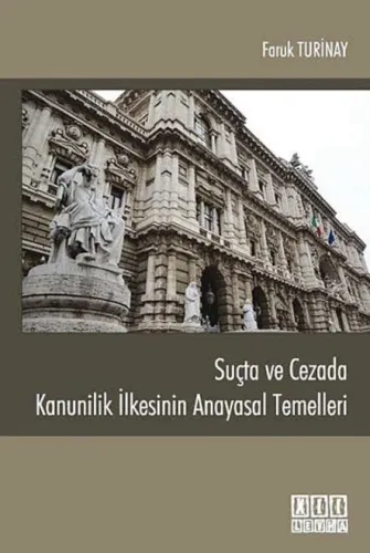 Suçta ve Cezada Kanunilik İlkesinin Anayasal Temelleri