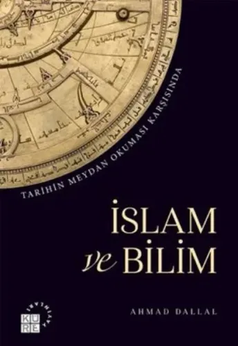 İslam ve Bilim; Tarihin Meydan Okuması Karşısında