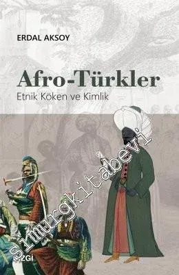 Afro - Türkler: Etnik Köken ve Kimlik -         2019