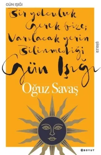 Gün Işığı; Bir Yolculuk Gerek Bize Varılacak Yerin Bilinmediği Gün Işığı
