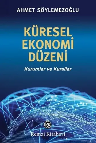 Küresel Ekonomi Düzeni - Kurumlar ve Kurallar