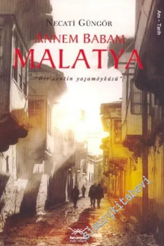 Annem Babam Malatya “ Bir Kentin Yaşamöyküsü ” -        2005