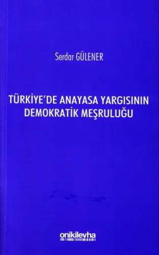 Türkiye'de Anayasa Yargısının Demokratik Meşruluğu