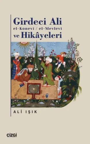 Girdeci Ali el-Konevi-el-Mevlevi ve Hikayeleri