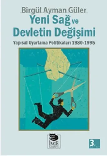 Yeni Sağ ve Devletin Değişimi Yapısal Uyarlama Politikaları 1980 - 1995
