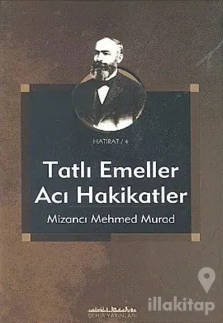 Tatlı Emeller Acı Hakikatler Yahud Gelecek Nesillere Siyasî Âdab Talimi
