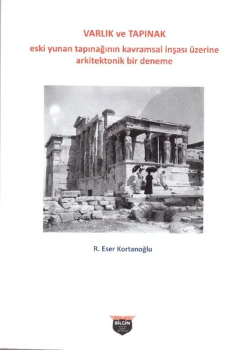 Varlık ve Tapınak - Eski Yunan Tapınağının Kavramsal İnşası Üzerine Arkitektonik Bir Deneme