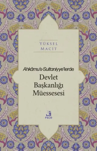 Ahkâmu's-Sultaniyye’lerde Devlet Başkanlığı Müessesesi