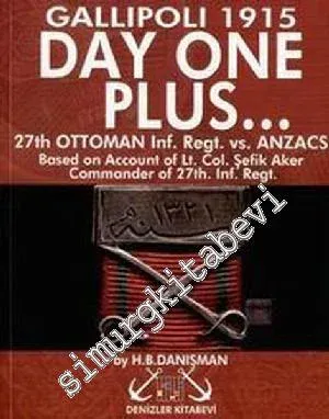 The Gallipoli Campaign of 1915 as Wiewed from Ottoman Trenches Lone Pine (Bloody Ridge) Diary of Lt. Mehmed Fasih 5th Imperial Ottoman Army Gallipoli 1915 -        2001