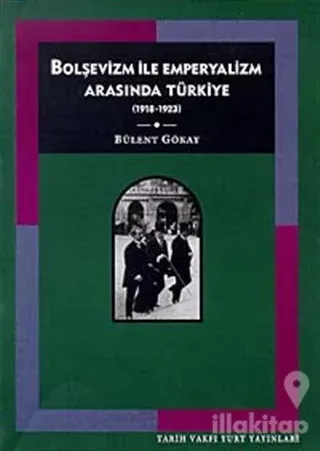 Bolşevizm ve Emperyalizm Arasında Türkiye (1918-1923)
