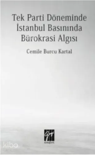 Tek Parti Döneminde İstanbul Basınında Bürokrasi Algısı