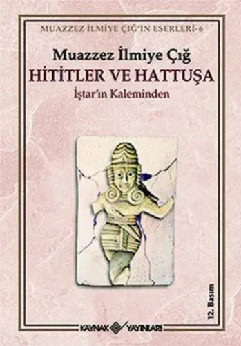 Hititler ve Hattuşa; İştar'ın Kaleminden