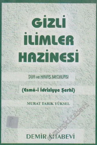 Gizli İlimler Hazinesi: Dua ve Havas Mecmuası ( Esmâ-i İdrissiyye Şerhi ) -