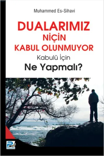 Dualarımız Niçin Kabul Olunmuyor; Kabulü İçin Ne Yapmalı?