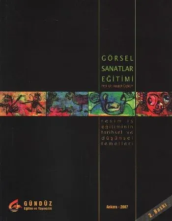 Görsel Sanatlar Eğitimi (Resim-İş Eğitiminin Tarihsel ve Düşünsel Temelleri)