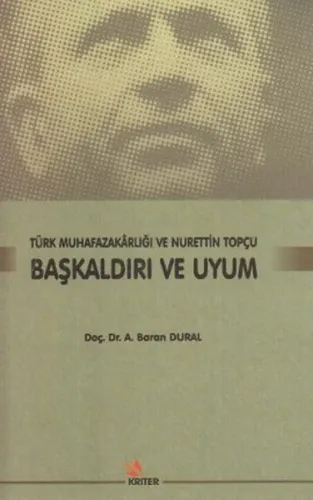Başkaldırı ve Uyum - Türk Muhafazakarlığı ve Nurettin Topçu